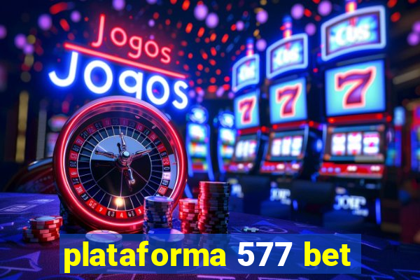 plataforma 577 bet